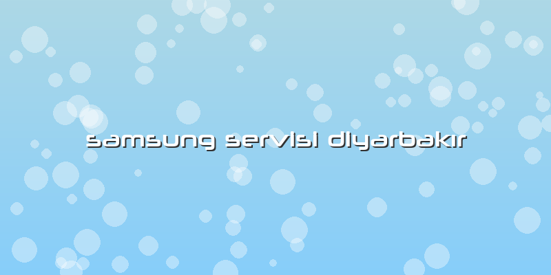 Samsung Servisi DiyarbakÄ±r