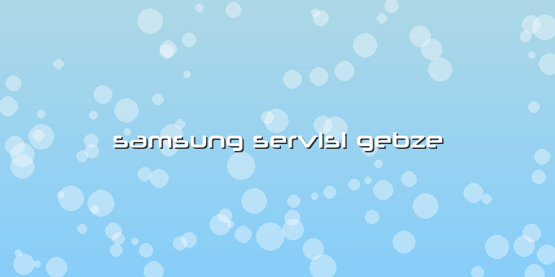 Samsung Servisi Gebze
