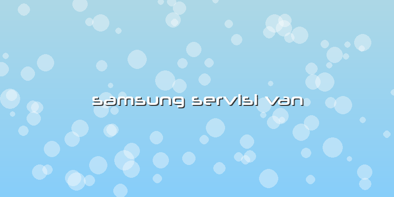 Samsung Servisi Van