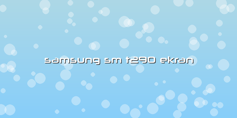 Samsung Sm T290 Ekran
