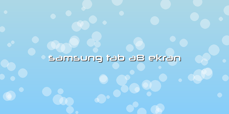 Samsung Tab A8 Ekran