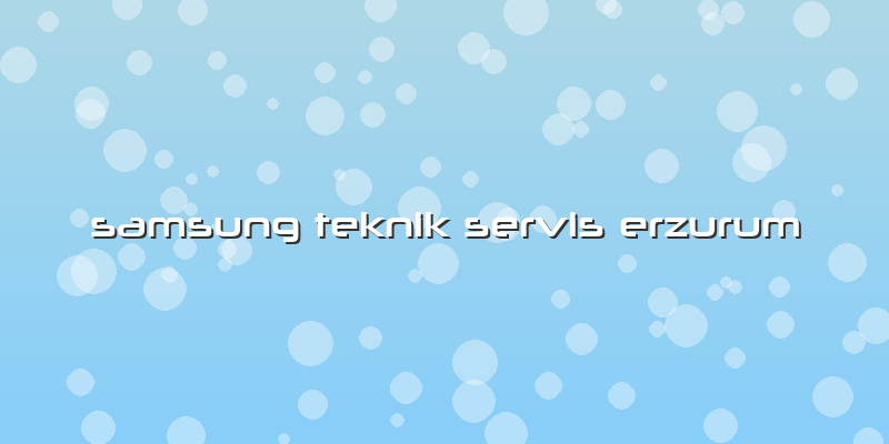 Samsung Teknik Servis Erzurum