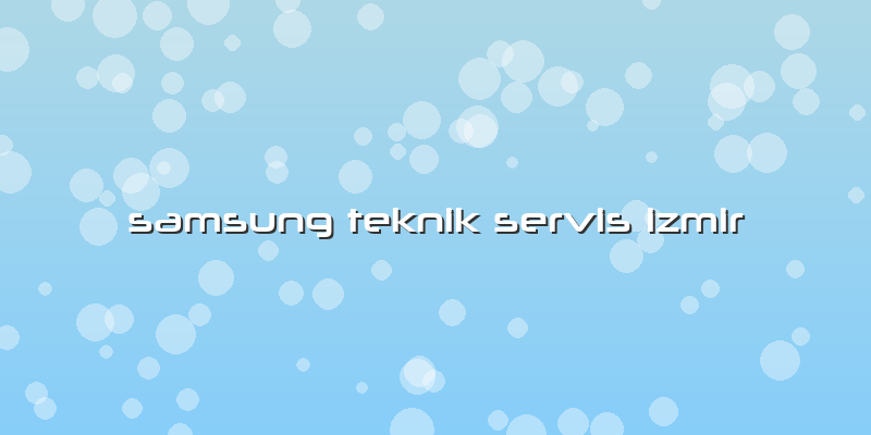 Samsung Teknik Servis Izmir