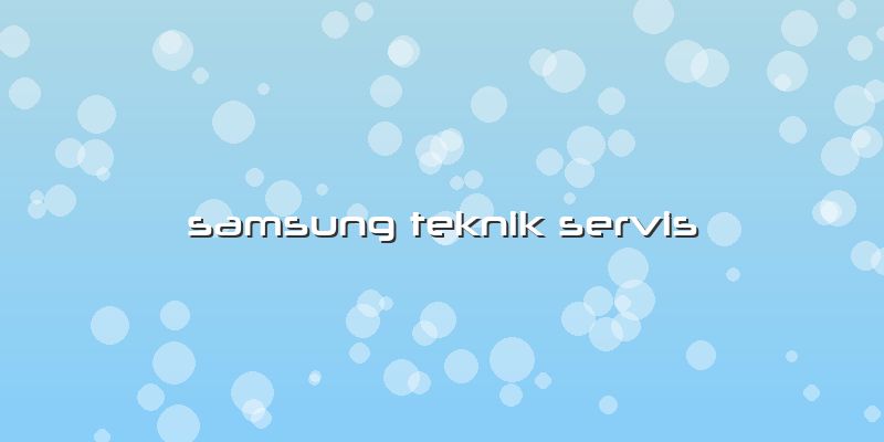 Samsung Teknik Servis