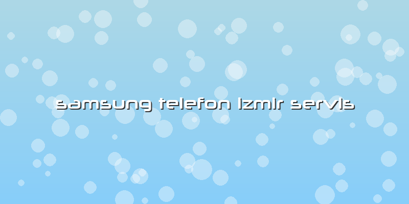 Samsung Telefon Izmir Servis