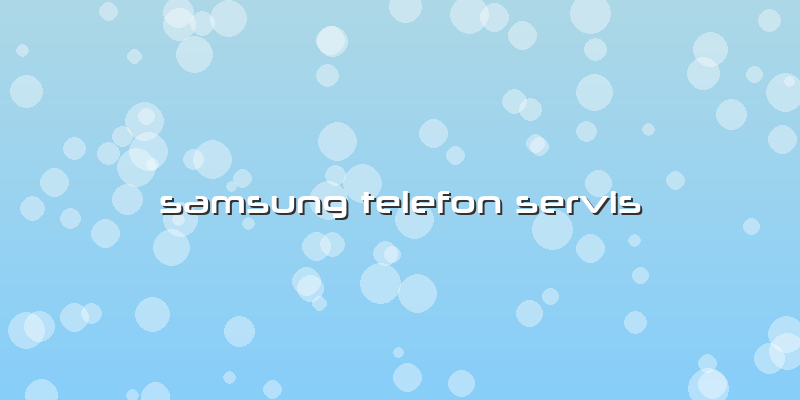 Samsung Telefon Servis