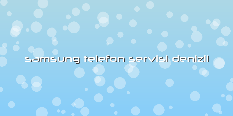 Samsung Telefon Servisi Denizli