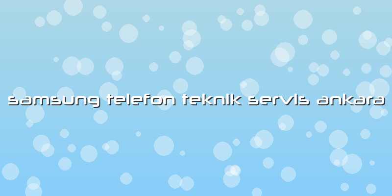 Samsung Telefon Teknik Servis Ankara