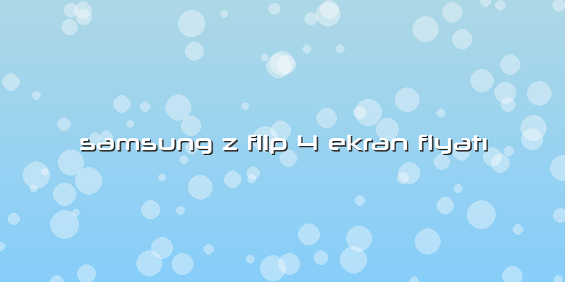 Samsung Z Flip 4 Ekran FiyatÄ±
