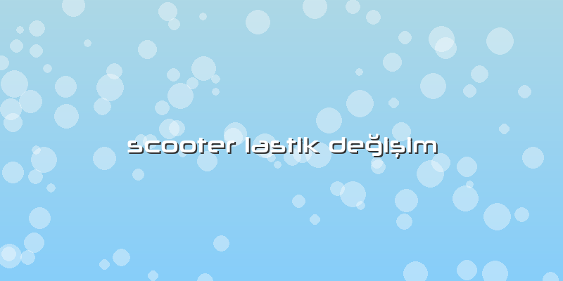 Scooter Lastik Değişim