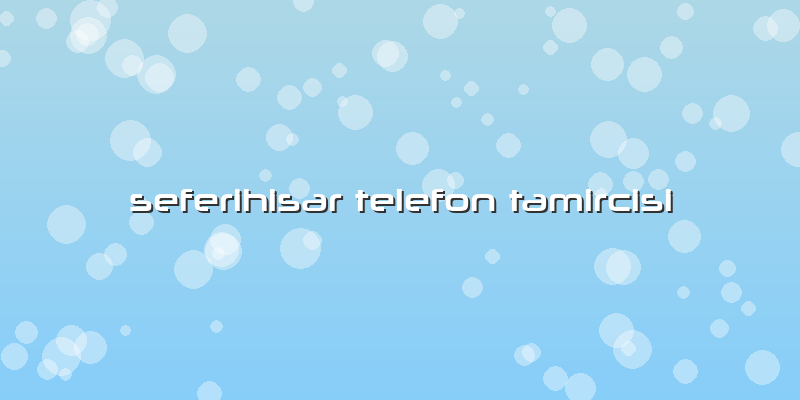 Seferihisar Telefon Tamircisi