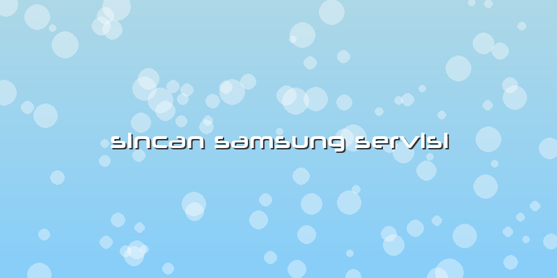 Sincan Samsung Servisi
