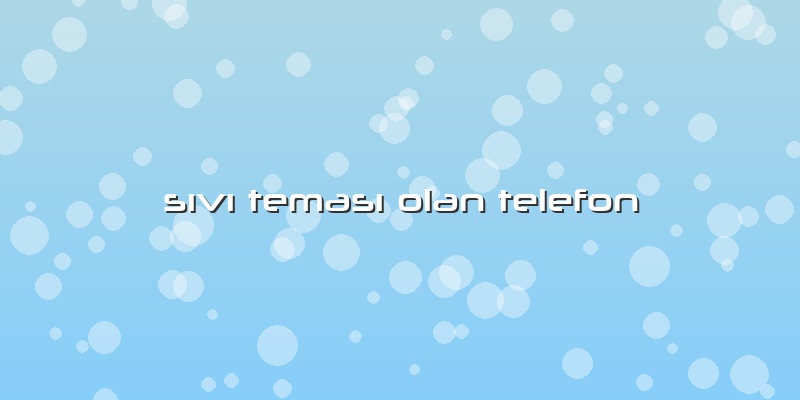 SÄ±vÄ± TemasÄ± Olan Telefon