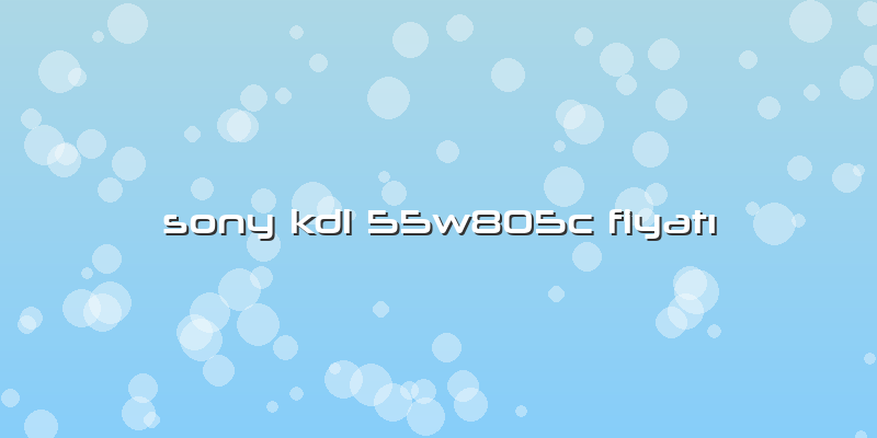 Sony Kdl 55w805c FiyatÄ±