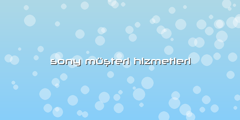 Sony Musteri Hizmetleri