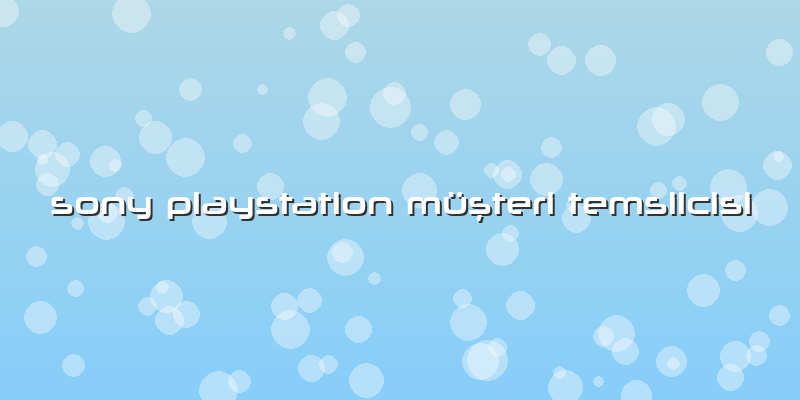 Sony Playstation Müşteri Temsilcisi