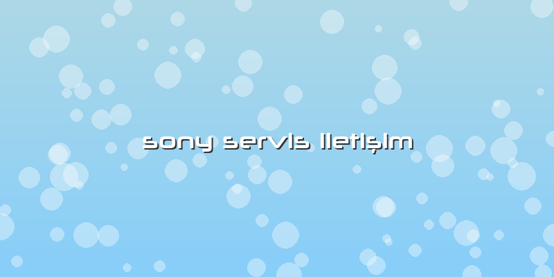 Sony Servis IletiÅŸim