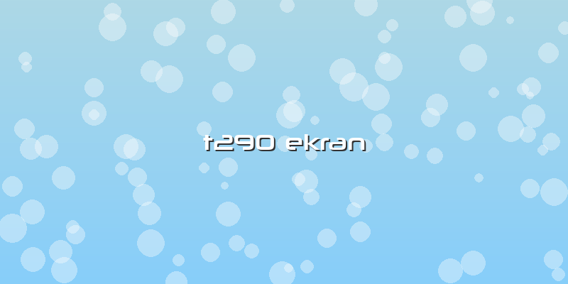 T290 Ekran