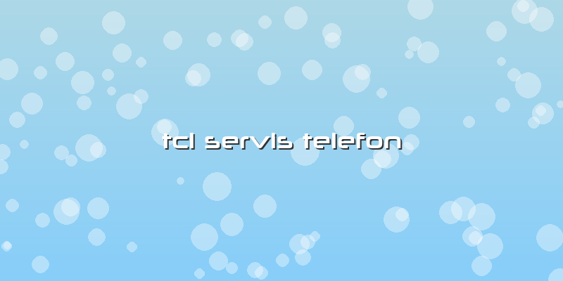 Tcl Servis Telefon