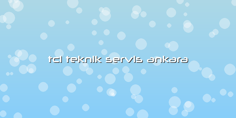 Tcl Teknik Servis Ankara