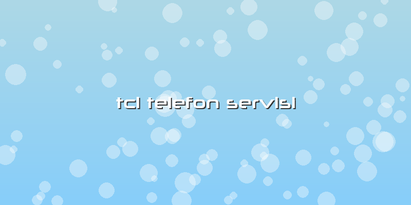 Tcl Telefon Servisi
