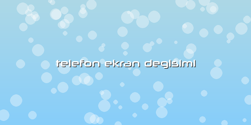 Telefon Ekran Degisimi