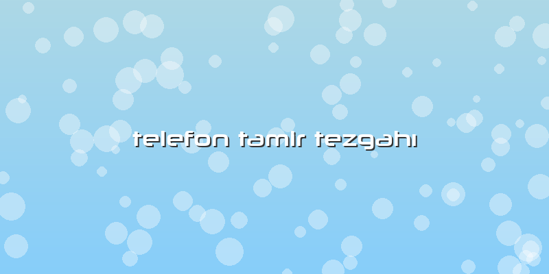 Telefon Tamir TezgahÄ±