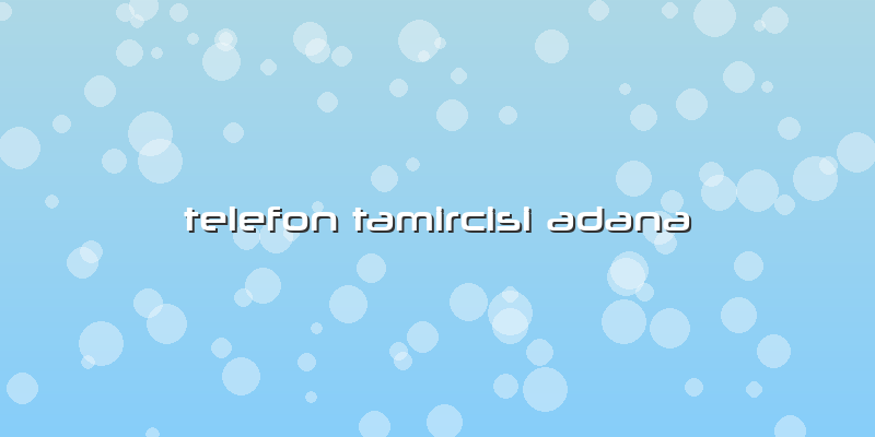 Telefon Tamircisi Adana