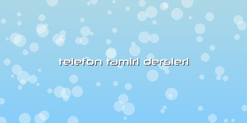 Telefon Tamiri Dersleri