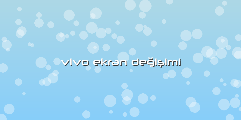 Vivo Ekran Değişimi