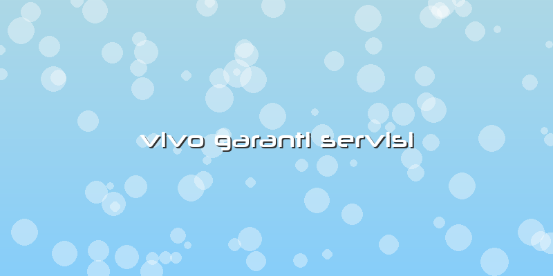 Vivo Garanti Servisi