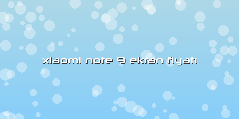 Xiaomi Note 9 Ekran FiyatÄ±