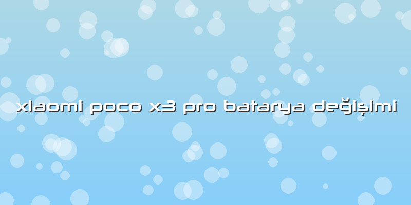 Xiaomi Poco X3 Pro Batarya Değişimi