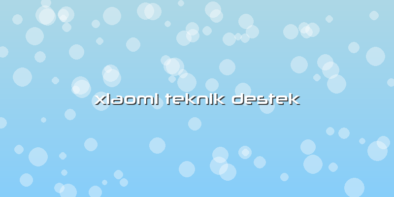 Xiaomi Teknik Destek