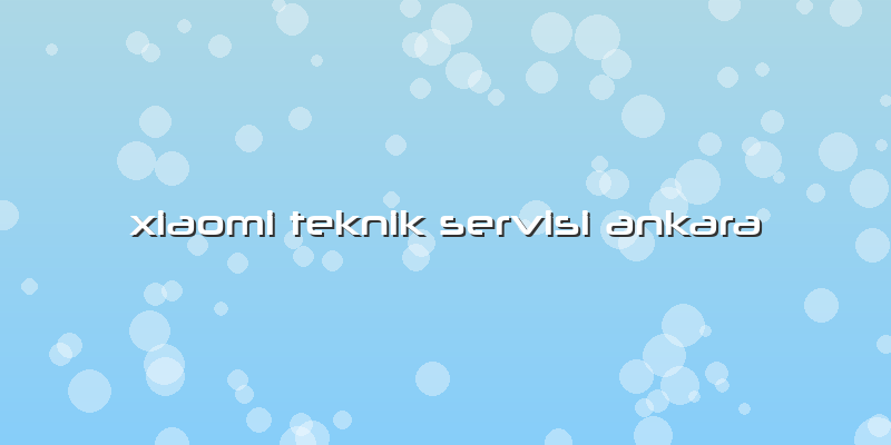 Xiaomi Teknik Servisi Ankara