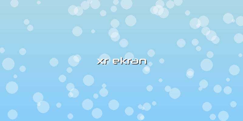 Xr Ekran
