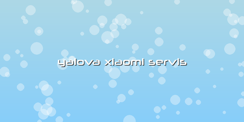 Yalova Xiaomi Servis