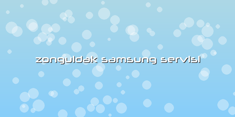 Zonguldak Samsung Servisi